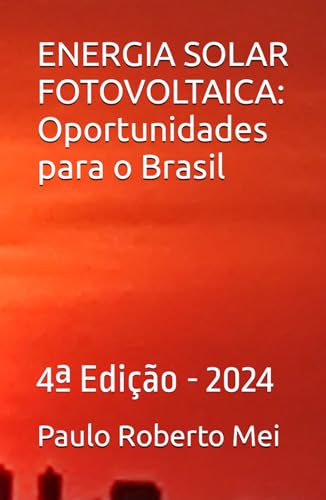 ENERGIA SOLAR FOTOVOLTAICA: Oportunidades para o Brasil: 4ª...