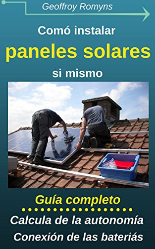 Cómo instalar un pequeño panel solar sí mismo: Por menos...